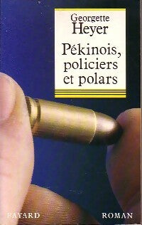 Pékinois, policiers et polars - Georgette Heyer -  Fayard GF - Livre