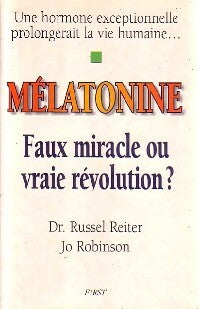 Mélatonine. Faux miracle ou vraie révolution ? - Jo Robinson ; Russel Reiter -  First GF - Livre