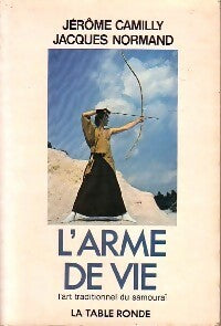 L'arme de vie - Jérôme Camilly ; Jacques Normand -  Table Ronde GF - Livre