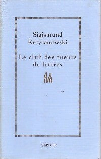 Le club des tueurs de lettres - Sigismund Krzyzanaowski -  Verdier GF - Livre