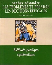 Sachez résoudre les problèmes et prendre les décisions efficaces - Sandy Pokras -  France Loisirs GF - Livre