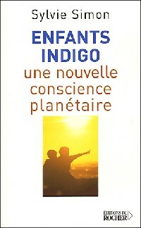 Enfants indigo. Une nouvell conscience planétaire - Sylvie Simon -  Rocher GF - Livre