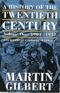 A history of the twentieth century Vol. One : 1900-1933 - Martin Gilbert -  HarperCollins Books - Livre