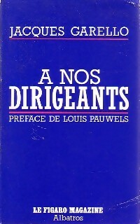 A nos dirigeants - Jacques Garello -  Albatros GF - Livre