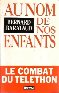 Au nom de nos enfants - Bernard Barataud -  Editions 1 GF - Livre
