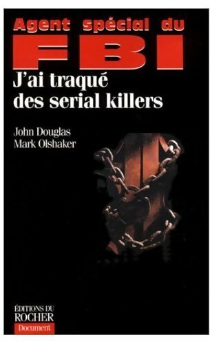 J'ai traqué des serial killers - John Douglas ; Mark Olshaker -  Rocher GF - Livre