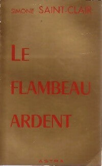 Le flambeau ardent - Simone Saint-Clair -  Astra GF - Livre