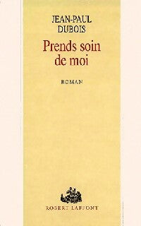 Prends soin de moi - Jean-Paul Dubois -  Laffont GF - Livre