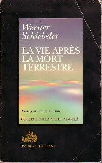 La vie après la mort terrestre - W Schiebeler -  Laffont GF - Livre