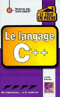 Le langage c++ - jess Liberty -  Le tout en poche - Livre