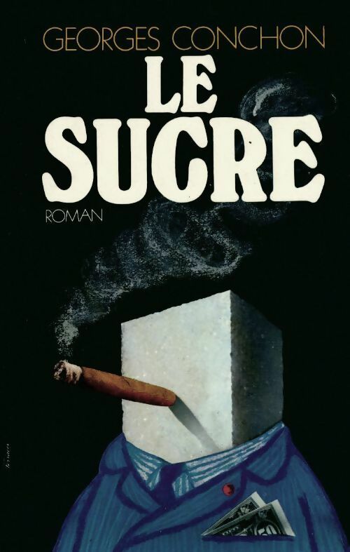 Le sucre - Georges Conchon -  Albin Michel GF - Livre