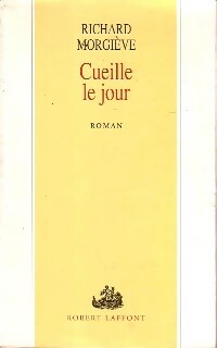 Cueille le jour - Richard Morgiève -  Laffont GF - Livre