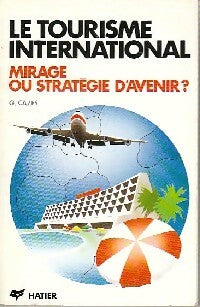 Le tourisme international : Mirage ou stratégie d'avenir ? - Georges Cazes -  J. Brémond - Livre