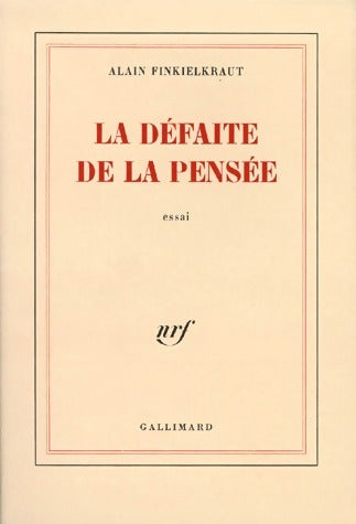 La défaite de la pensée - Alain Finkielkraut -  Gallimard GF - Livre