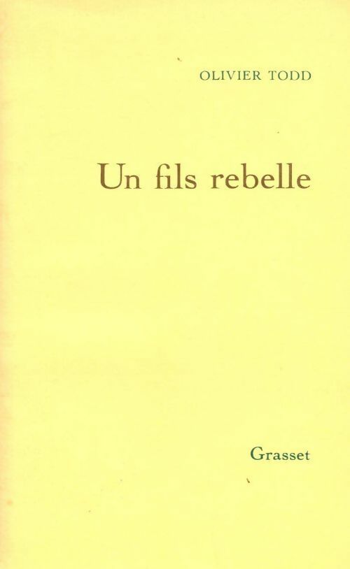 Un fils rebelle - Olivier Todd -  Grasset GF - Livre