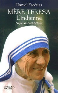 Mère Teresa. L'indienne - Daniel Facérias -  Rocher GF - Livre