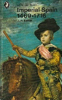 Imperial Spain 1469-1716 - J. H. Elliott -  Penguin book - Livre