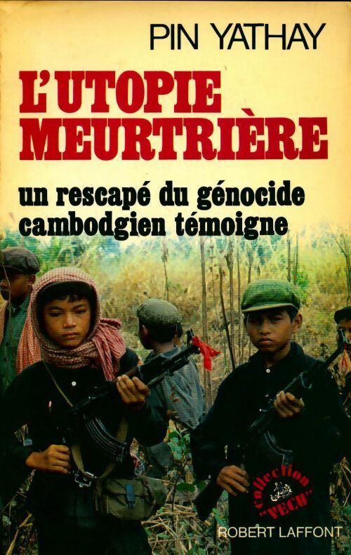 L'utopie meurtrière - Pin Yathay -  Vécu - Livre