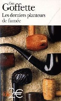 Les derniers planteurs de fumée - Guy Goffette -  Folio - Livre