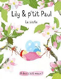 Lily & p'tit Paul : La sieste - Isabelle Gibert -  A deux, c'est mieux ! - Livre