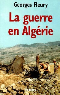 La guerre en Algérie - Georges Fleury -  Perrin GF - Livre