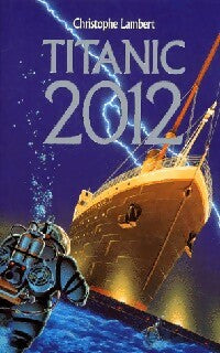 Titanic 2012 - Christophe Lambert -  Hachette GF - Livre