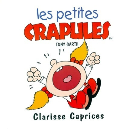 Clarisse Caprices - Tony Garth -  Les petites crapules - Livre