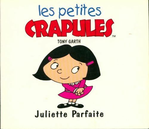 Juliette Parfaite - Tony Garth -  Les petites crapules - Livre