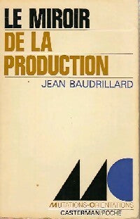 Le miroir de la production - Jean Baudrillard -  Mutations. Orientations - Livre