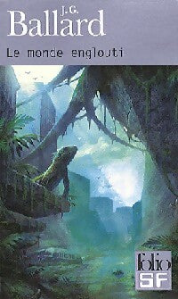 Le monde englouti - James Graham Ballard -  Folio Science-Fiction - Livre