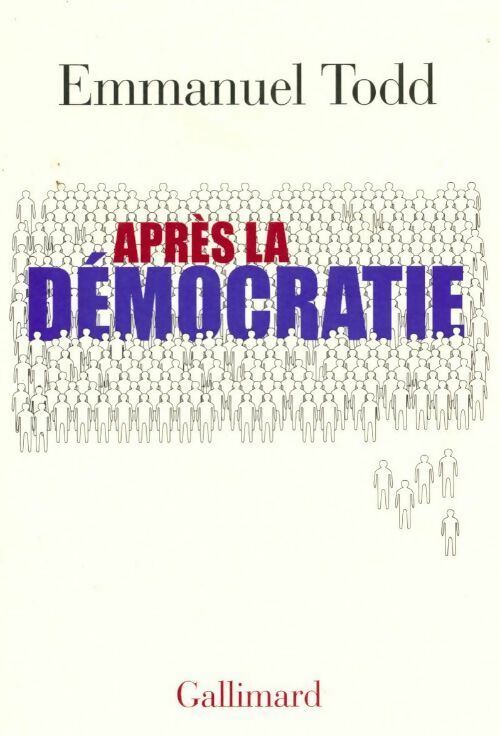 Après la démocratie - Emmanuel Todd -  Gallimard GF - Livre