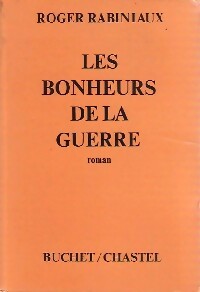 Les bonheurs de la guerre - Roger Rabiniaux -  Buchet GF - Livre