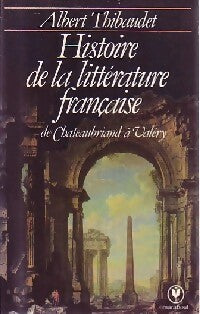 Histoire de la littérature française de Chateaubriand à Valéry - Albert Thibaudet -  Université - Livre