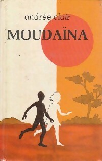 Moudaïna ou deux enfants au coeur de l'Afrique - Andrée Clair -  1000 épisodes - Livre