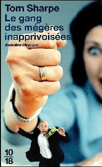 Le gang des mégères inapprivoisées - Tom Sharpe -  10-18 - Livre
