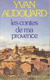 Les contes de ma Provence - Yvan Audouard -  Pré aux Clercs GF - Livre