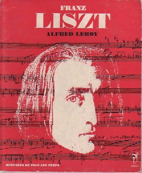 Liszt - X -  Musiciens de tous les temps - Livre