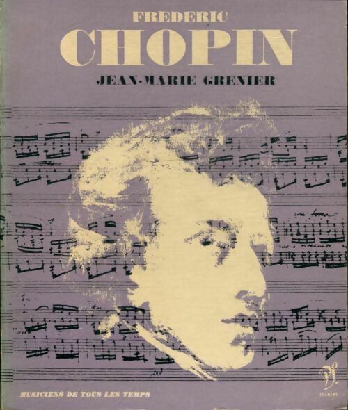 Chopin - X -  Musiciens de tous les temps - Livre