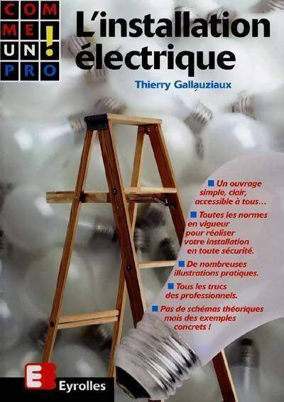 L'installation électrique - Thierry Gallaziaux -  Comme un pro ! - Livre