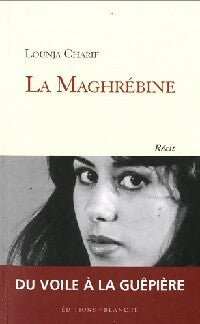 La Maghrébine - Lounja Charif -  Blanche GF - Livre
