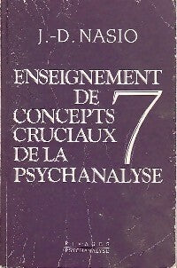 Enseignement de 7 concepts cruciaux de la psychanalyse - Juan David Nasio -  Psychanalyse - Livre