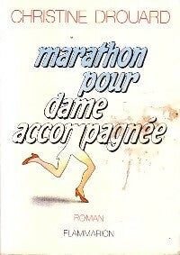 Marathon pour dame accompagnée - Christine Drouard -  Flammarion GF - Livre