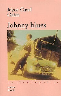 Johnny Blues - Joyce Carol Oates -  La cosmopolite - Livre