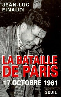 La bataille de Paris - Jean-Luc Einaudi -  Seuil GF - Livre