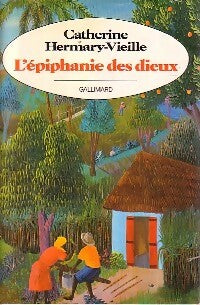 L'épiphanie des dieux - Catherine Hermary-Vieille -  Gallimard GF - Livre