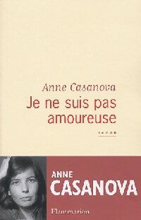 Je ne suis pas amoureuse - Anne Casanova -  Flammarion GF - Livre
