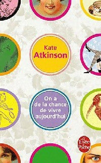 On a de la chance de vivre aujourd'hui - Kate Atkinson -  Le Livre de Poche - Livre