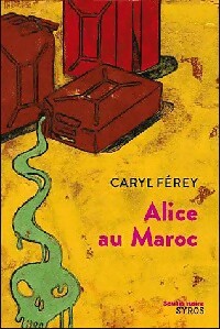 Alice au Maroc - Caryl Férey -  Souris Noire - Livre