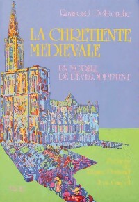 La chrétienté médiévale. Un modèle de développement - Raymond Delatouche -  Téqui GF - Livre