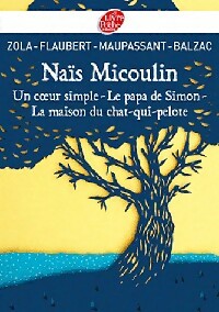 Un coeur simple / Le papa de Simon / La maison du chat-qui-pêche - Honoré De Balzac ; Guy De Maupassant ; Gustave Flaubert -  Le Livre de Poche jeunesse - Livre